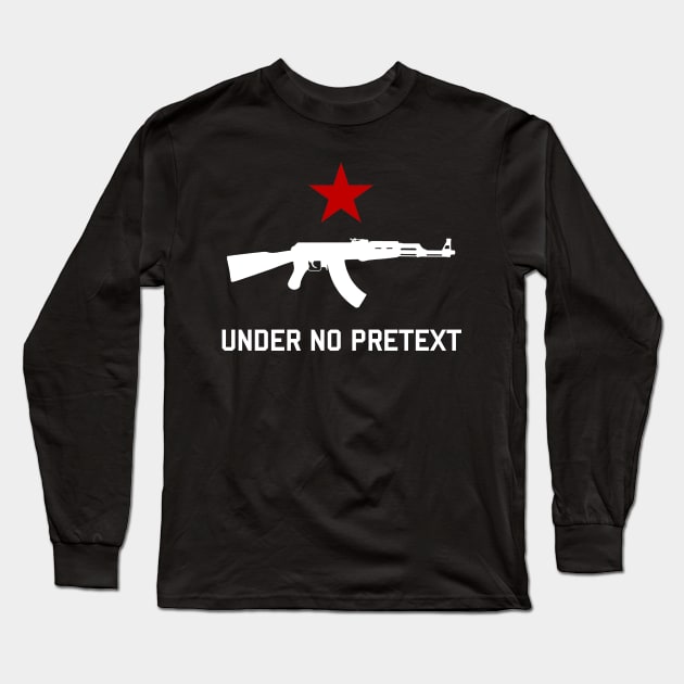 Under No Pretext Long Sleeve T-Shirt by SpaceDogLaika